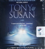 Tony & Susan written by Austin Wright performed by Lorelei King and Peter Marinker on CD (Unabridged)